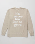 Never too Late Crewneck